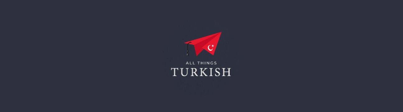 All Things Turkish Turkish