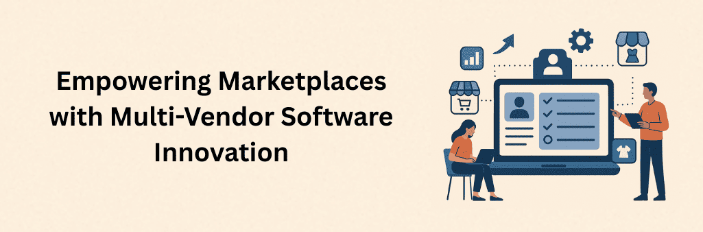 Illustration titled “Empowering Marketplaces with Multi-Vendor Software Innovation” featuring a large laptop screen with vendor profiles and checkmarks, connected by dotted lines to storefront icons, growth and settings symbols. A woman works on a laptop while a man with a tablet interacts with the system, symbolizing innovation and efficiency in multi-vendor marketplaces