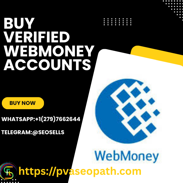 Buy Verified  Webmoney Accounts